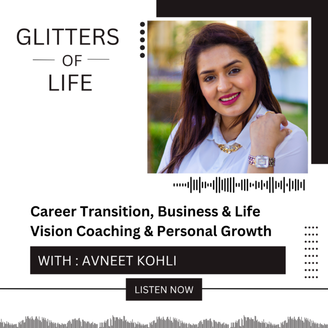 Avneet Kohli on Career Transition, Business & Life Vision Coaching & Personal Growth