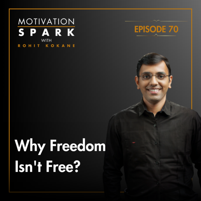 Why Freedom Isn't Free? - Rohit Kokane